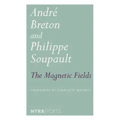 Magnetic Fields - Breton, Andre a Soupault, Philippe