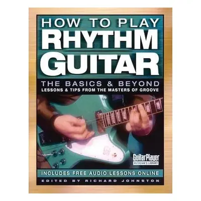 How to Play Rhythm Guitar - Johnston, Richard