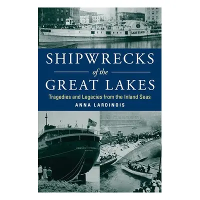 Shipwrecks of the Great Lakes - Lardinois, Anna