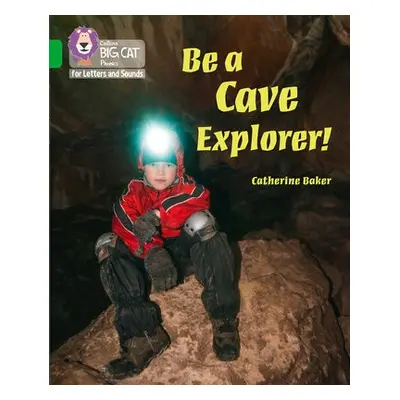 Be a Cave Explorer - Baker, Catherine