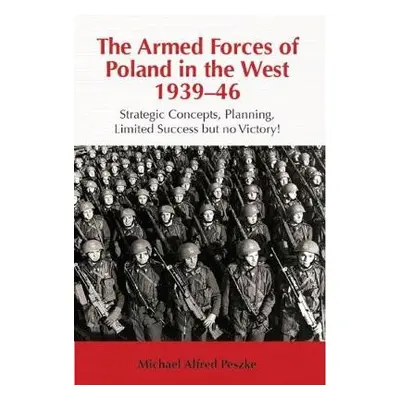 Armed Forces of Poland in the West 1939-46 - Peszke, Michael Alfred