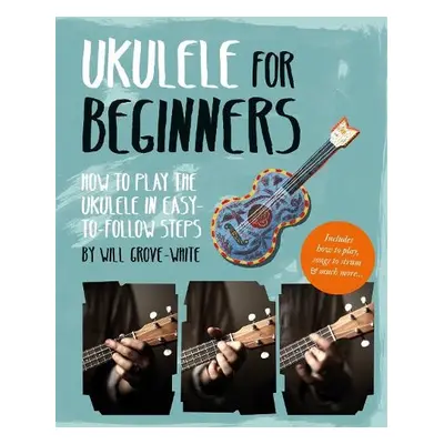 Ukulele for Beginners - Grove-White, Will