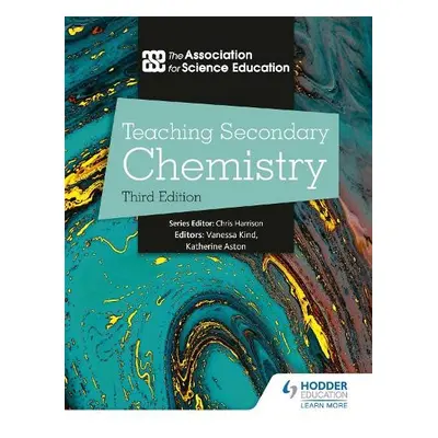 Teaching Secondary Chemistry 3rd Edition - Education, The Association For Science