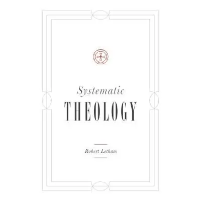 Systematic Theology - Letham, Robert