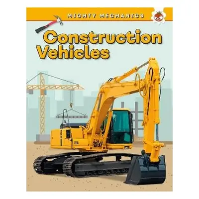 Construction Vehicles - Mighty Mechanics - Allan, John