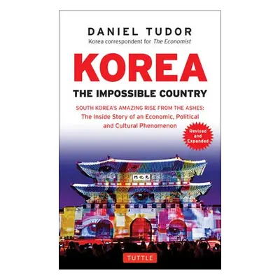 Korea: The Impossible Country - Tudor, Daniel