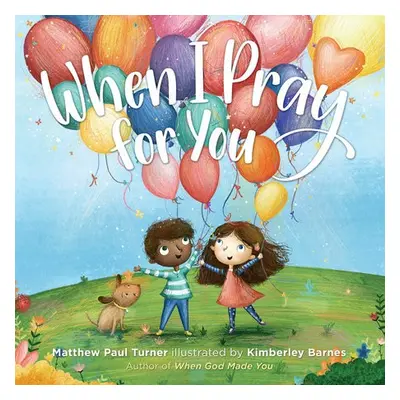 When I Pray for You - Turner, Matthew Paul