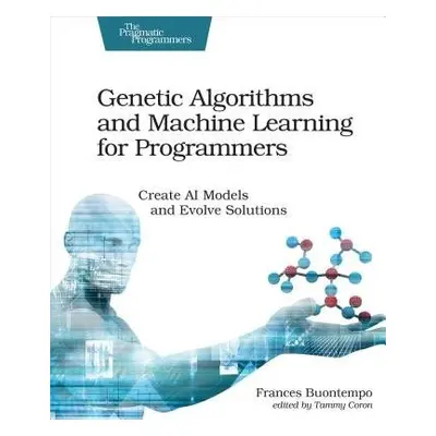 Genetic Algorithms and Machine Learning for Programmers - Buontempo, Frances