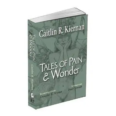 Tales of Pain and Wonder - Kiernan, Caitlin R.