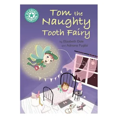 Reading Champion: Tom the Naughty Tooth Fairy - Dale, Elizabeth