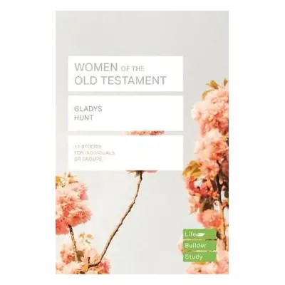 Women of the Old Testament (Lifebuilder Study Guides) - Hunt, Gladys