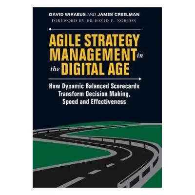 Agile Strategy Management in the Digital Age - Wiraeus, David a Creelman, James