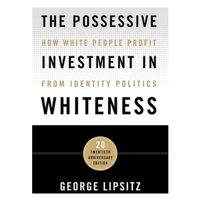 Possessive Investment in Whiteness - Lipsitz, George