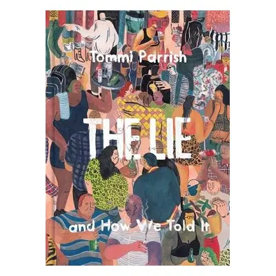 Lie and How We Told It - Parrish, Tommi