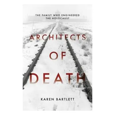 Architects of Death - Bartlett, Karen