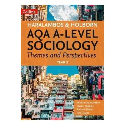 AQA A Level Sociology Themes and Perspectives - Haralambos, Michael a Holborn, Martin a Wilson, 