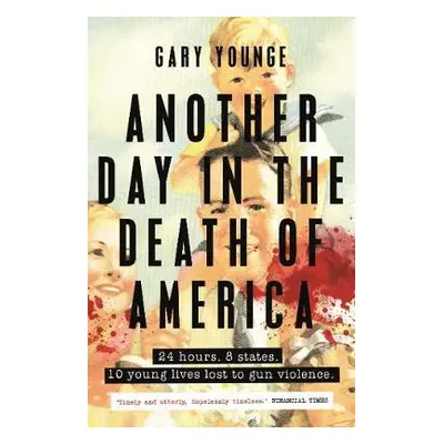 Another Day in the Death of America - Younge, Gary