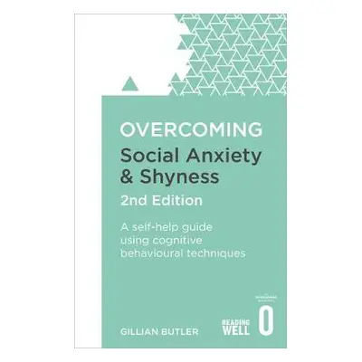 Overcoming Social Anxiety and Shyness, 2nd Edition - Butler, Dr. Gillian