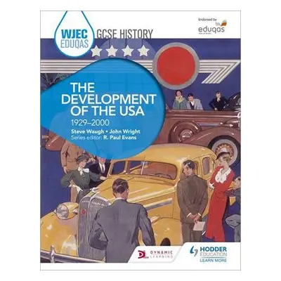 WJEC Eduqas GCSE History: The Development of the USA, 1929-2000 - Waugh, Steve a Wright, John