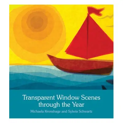 Transparent Window Scenes Through the Year - Kronshage, Michaela a Schwartz, Sylvia