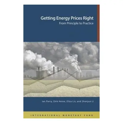 Getting energy prices right - International Monetary Fund a Parry, Ian W.H.