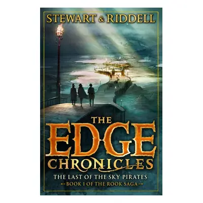 Edge Chronicles 7: The Last of the Sky Pirates - Stewart, Paul a Riddell, Chris