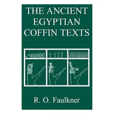 Ancient Egyptian Coffin Texts - Faulkner, R. O.