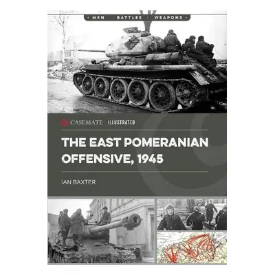 East Pomeranian Offensive, 1945 - Baxter, Ian