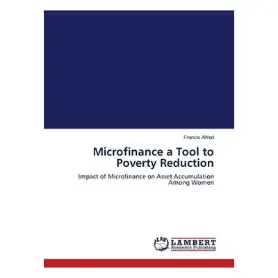 Microfinance a Tool to Poverty Reduction - Alfred, Francis