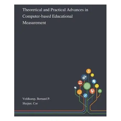 Theoretical and Practical Advances in Computer-based Educational Measurement - Veldkamp, Bernard