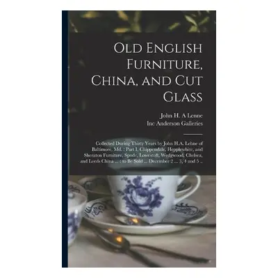 Old English Furniture, China, and Cut Glass