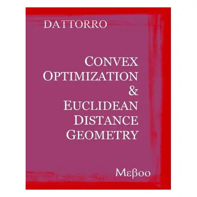 Convex Optimization a Euclidean Distance Geometry - Dattorro, Jon