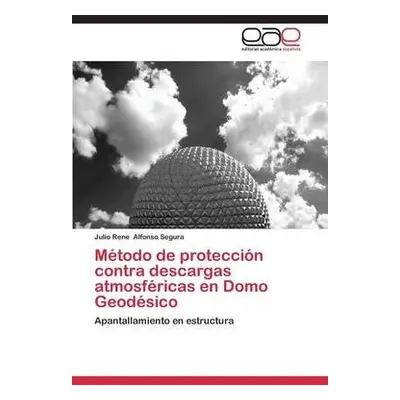 Metodo de proteccion contra descargas atmosfericas en Domo Geodesico - Alfonso