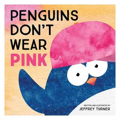 Penguins Don't Wear Pink - Turner, Jeffrey