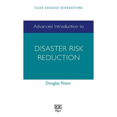 Advanced Introduction to Disaster Risk Reduction - Paton, Douglas