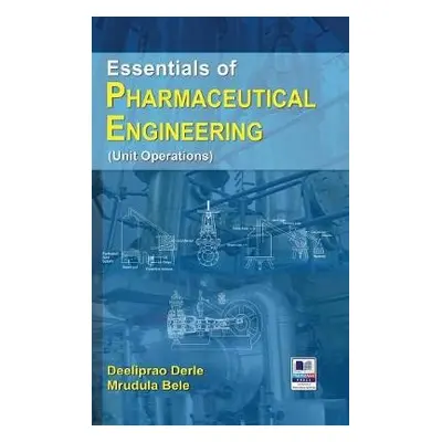 Essentials of Pharmaceutical Engineering - Derle, Deeliprao a Bele, Mrudula