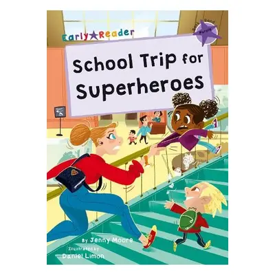 School Trip for Superheroes - Moore, Jenny