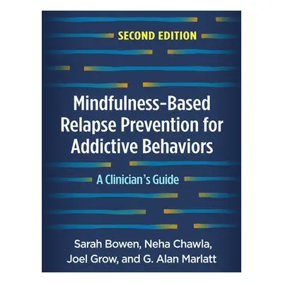 Mindfulness-Based Relapse Prevention for Addictive Behaviors, Second Edition - Bowen, Sarah a Ch