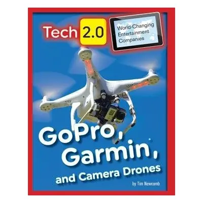 GoPro, Garmin, and Camera Drones - Newcomb, Tim