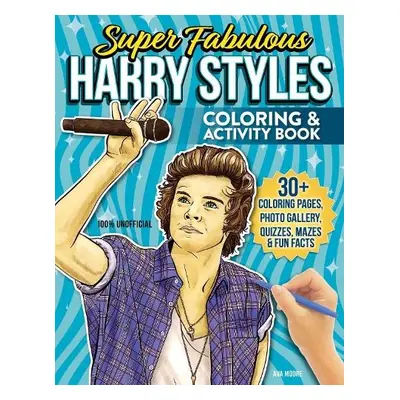 Super Fabulous Harry Styles Coloring a Activity Book - Moore, Ava