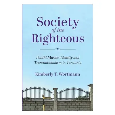 Society of the Righteous - Wortmann, Kimberly T. (Wake Forest University)