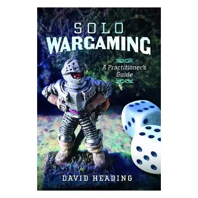 Solo Wargaming - Heading, David