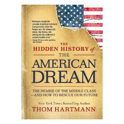 Hidden History of the American Dream - Hartmann, Thom