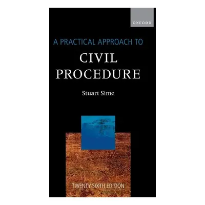 Practical Approach to Civil Procedure - Sime, Stuart (, Barrister and Head of Department, Academ