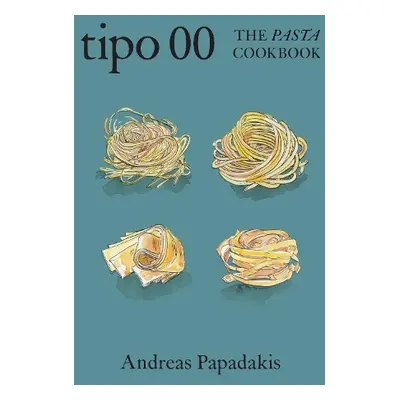 Tipo 00 The Pasta Cookbook - Papadakis, Andreas