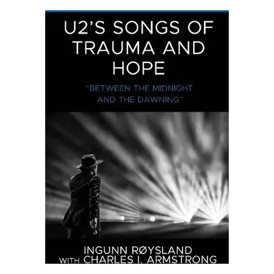 U2’s Songs of Trauma and Hope