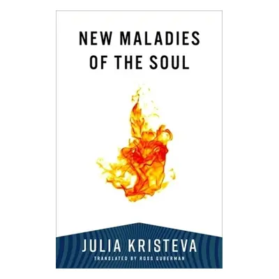 New Maladies of the Soul - Kristeva, Julia