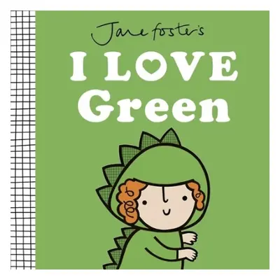 Jane Foster's I Love Green - Foster, Jane