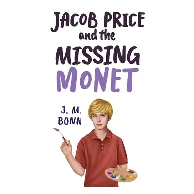 Jacob Price and the Missing Monet - Bonn, J. M.