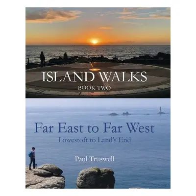 Island Walks Book Two - Far East to Far West - Truswell, Paul